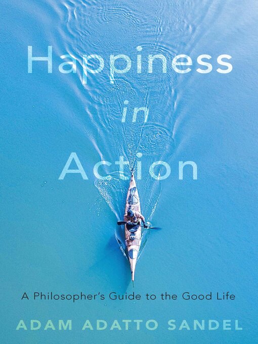 Title details for Happiness in Action by Adam Adatto Sandel - Available